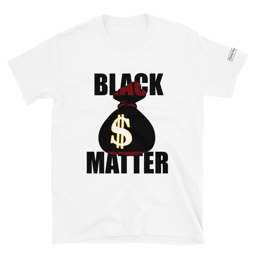 Black $ Matter (B$M) - Grind Ave Short-Sleeve Unisex T-Shirt